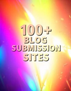 100+ Blog Submission site 